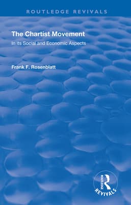 The Chartist Movement: In its Social and Economic Aspects
