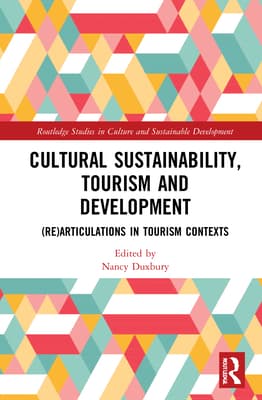 Cultural Sustainability, Tourism and Development: (Re)Articulations in Tourism Contexts