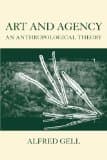 Art and Agency: An Anthropological Theory