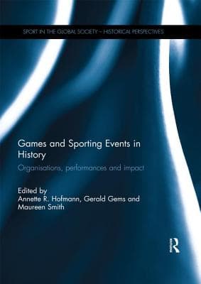 Games and Sporting Events in History: Organisations, Performances and Impact