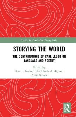 Storying the World: The Contributions of Carl Leggo on Language and Poetry