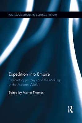 Expedition Into Empire: Exploratory Journeys and the Making of the Modern World