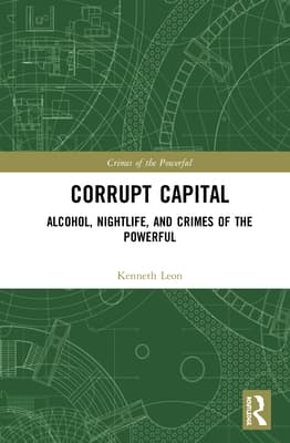 Corrupt Capital: Alcohol, Nightlife, and Crimes of the Powerful