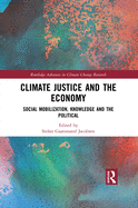 Climate Justice and the Economy: Social Mobilization, Knowledge and the Political