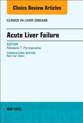 Acute Liver Failure, an Issue of Clinics in Liver Disease: Volume 22-2