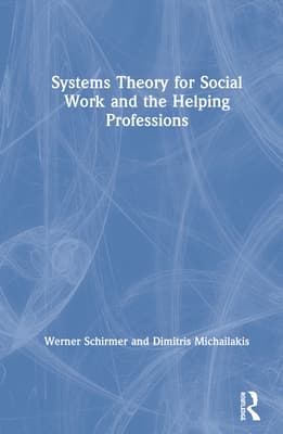 Systems Theory for Social Work and the Helping Professions