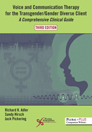 Voice and Communication Therapy for the Transgender/ Gender Diverse Client: A Comprehensive Clinical Guide