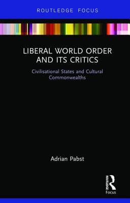 Liberal World Order and Its Critics: Civilisational States and Cultural Commonwealths