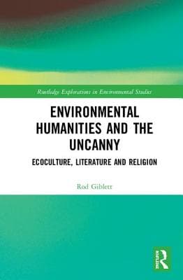 Environmental Humanities and the Uncanny: Ecoculture, Literature and Religion