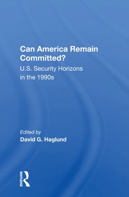 Can America Remain Committed?: U.S. Security Horizons in the 1990s