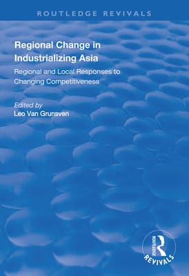 Regional Change in Industrializing Asia: Regional and Local Responses to Changing Competitiveness