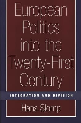 European Politics into the Twenty-First Century: Integration and Division