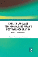 English Language Teaching During Japan's Post-War Occupation: Politics and Pedagogy