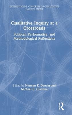 Qualitative Inquiry at a Crossroads: Political, Performative, and Methodological Reflections