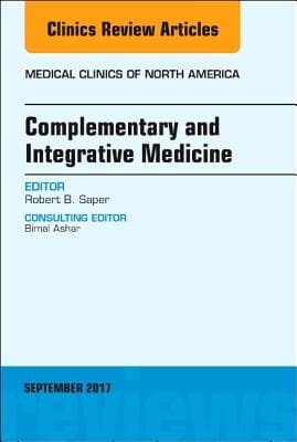 Complementary and Integrative Medicine, an Issue of Medical Clinics of North America: Volume 101-5