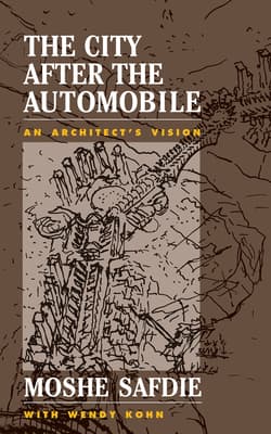 The City After the Automobile: An Architect's Vision