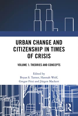 Urban Change and Citizenship in Times of Crisis: Volume 1: Theories and Concepts