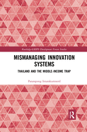 Mismanaging Innovation Systems: Thailand and the Middle-Income Trap