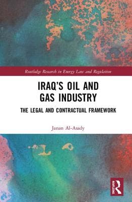Iraq's Oil and Gas Industry: The Legal and Contractual Framework