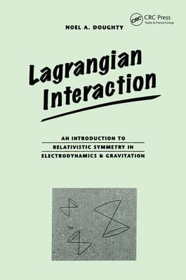 Lagrangian Interaction: An Introduction To Relativistic Symmetry In Electrodynamics And Gravitation