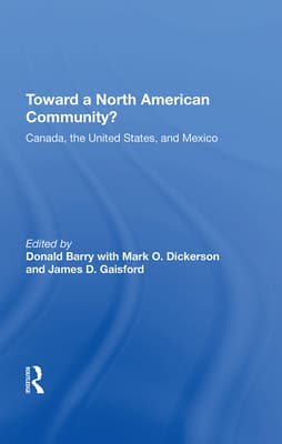Toward a North American Community?: Canada, the United States, and Mexico
