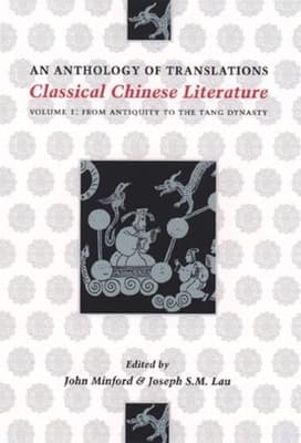 Classical Chinese Literature: An Anthology of Translations: From Antiquity to the Tang Dynasty