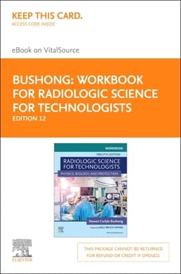 Workbook for Radiologic Science for Technologists Elsevier eBook on Vitalsource (Retail Access Card): Workbook for Radiologic Science for Technologis