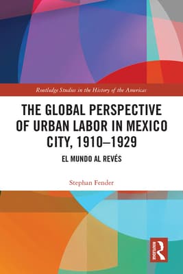 The Global Perspective of Urban Labor in Mexico City, 1910-1929: El Mundo al Rev�s
