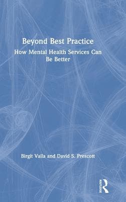 Beyond Best Practice: How Mental Health Services Can Be Better