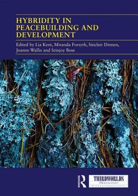 Hybridity in Peacebuilding and Development: A Critical and Reflexive Approach