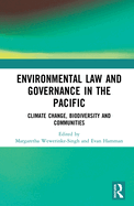 Environmental Law and Governance in the Pacific: Climate Change, Biodiversity and Communities