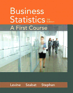 Business Statistics: A First Course Plus Mylab Statistics with Pearson Etext -- Access Card Package [With Access Code]