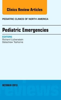 Pediatric Emergencies, an Issue of Pediatric Clinics: Volume 60-5