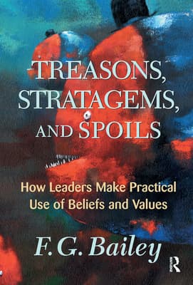 Treasons, Stratagems, and Spoils: How Leaders Make Practical Use of Beliefs and Values