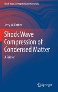 Shock Wave Compression of Condensed Matter: A Primer (2012)