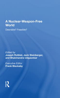 A Nuclear-Weapon-Free World: Desirable? Feasible?