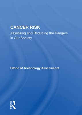Cancer Risk: Assessing and Reducing the Dangers in Our Society