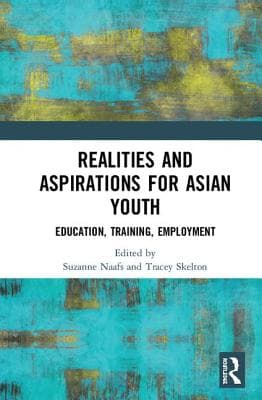 Realities and Aspirations for Asian Youth: Education, Training, Employment