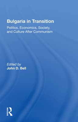 Bulgaria In Transition: Politics, Economics, Society, And Culture After Communism