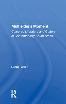Midfielder's Moment: Coloured Literature and Culture in Contemporary South Africa