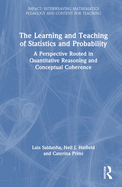 The Learning and Teaching of Statistics and Probability: A Perspective Rooted in Quantitative Reasoning and Conceptual Coherence