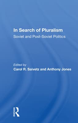 In Search of Pluralism: Soviet and Post-Soviet Politics