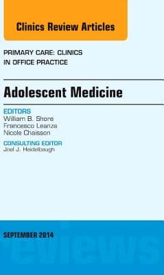Adolescent Medicine, an Issue of Primary Care: Clinics in Office Practice: Volume 41-3