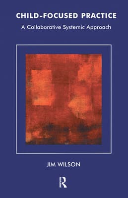 Child-Focused Practice: A Collaborative Systemic Approach