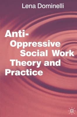 Anti-Oppressive Social Work Theory and Practice