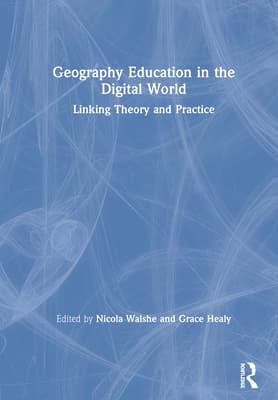 Geography Education in the Digital World: Linking Theory and Practice