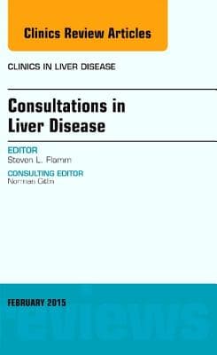 Consultations in Liver Disease, an Issue of Clinics in Liver Disease: Volume 19-1
