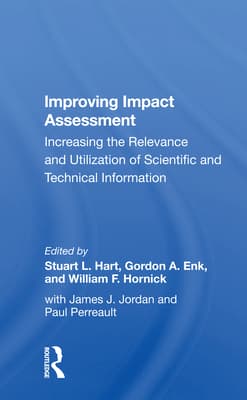 Improving Impact Assessment: Increasing the Relevance and Utilization of Scientific and Technical Information