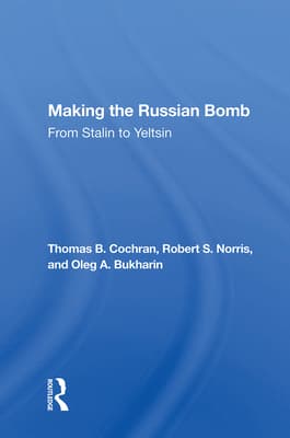 Making The Russian Bomb: From Stalin To Yeltsin