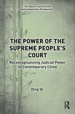 The Power of the Supreme People's Court: Reconceptualizing Judicial Power in Contemporary China